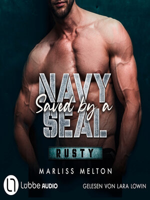 cover image of Saved by a Navy SEAL--Rusty--Navy Seal-Reihe, Teil 1 (Ungekürzt)